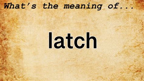 latch meaning in tagalog|Latch in Tagalog .